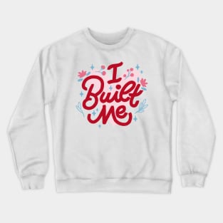 I Built Me by Tobe Fonseca Crewneck Sweatshirt